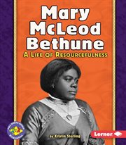 Mary McLeod Bethune: a life of resourcefulness cover image