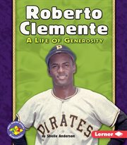 Roberto Clemente: a life of generosity cover image
