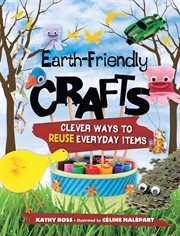 Earth-friendly crafts: clever ways to reuse everyday items cover image