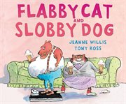 Flabby Cat and Slobby Dog cover image
