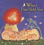 When I first held you: a lullaby from Israel cover image