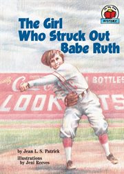 The girl who struck out Babe Ruth cover image