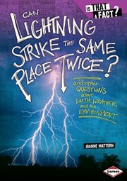 Can lightning strike the same place twice?: and other questions about Earth, weather, and the environment cover image