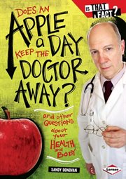 Does an apple a day keep the doctor away?: and other questions about your health and body cover image