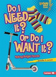 Do I need it? or do I want it?: making budget choices cover image