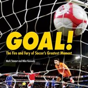 Goal! the fire and fury of soccer's greatest moment cover image