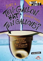 Does a ten-gallon hat really hold ten gallons?: and other questions about fashion cover image