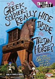 Did Greek soldiers really hide inside the Trojan horse?: and other questions about the ancient world cover image