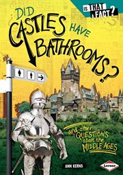 Did castles have bathrooms?: and other questions about the Middle Ages cover image