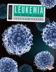 Leukemia: true survival stories cover image