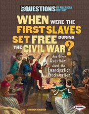 When were the first slaves set free during the Civil War?: and other questions about the Emancipation Proclamation cover image