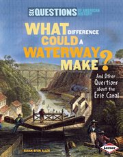 What difference could a waterway make?: and other questions about the Erie Canal cover image