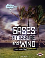 Gases, pressure, and wind: the science of the atmosphere cover image