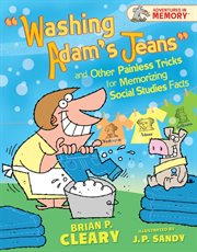 Washing Adam's jeans and other painless tricks for memorizing social studies facts cover image