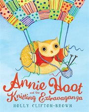 Annie Hoot and the knitting extravaganza cover image