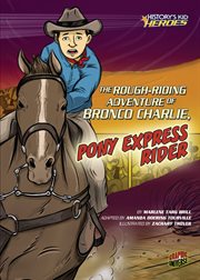 The rough-riding adventure of Bronco Charlie, Pony Express rider cover image