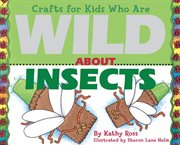 Crafts for kids who are wild about insects cover image