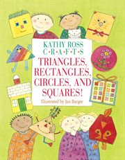 Kathy Ross crafts triangles, rectangles, circles, and squares cover image