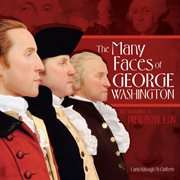 The many faces of George Washington remaking a presidential icon cover image