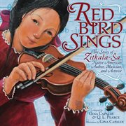 Red Bird sings the story of Zitkala-̈Sa, Native American author, musician, and activist cover image