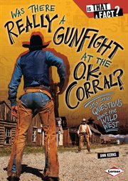 Was there really a gunfight at the O.K. Corral?: and other questions about the wild West cover image