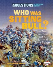 Who was Sitting Bull?: and other questions about the Battle of Little Bighorn cover image