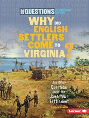 Why did English settlers come to Virginia?: and other questions about the Jamestown settlement cover image