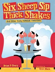 Six sheep sip thick shakes and other tricky tongue twisters cover image