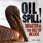Oil spill!: disaster in the Gulf of Mexico cover image