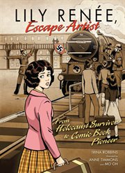 Lily Renée, escape artist: from Holocaust survivor to comic book pioneer cover image