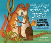 What to expect when you're expecting joeys: a guide for marsupial parents (and curious kids) cover image