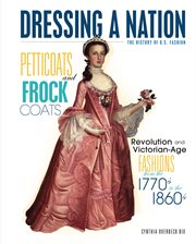 Petticoats and frock coats : revolution and Victorian Age fashions from the 1770s to the 1860s cover image