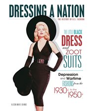 The little black dress and zoot suits: Depression and wartime fashions from the 1930s to 1950s cover image