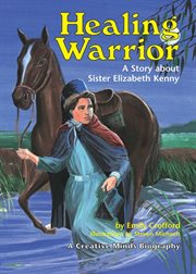 Healing warrior: a story about Sister Elizabeth Kenny cover image