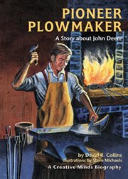 Pioneer plowmaker: a story about John Deere cover image