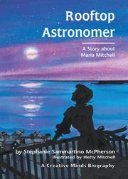 Rooftop astronomer: a story about Maria Mitchell cover image