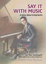 Say It with Music: a Story about Irving Berlin cover image