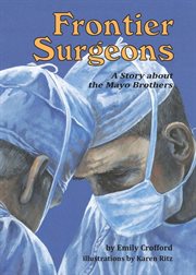 Frontier surgeons: a story about the Mayo brothers cover image