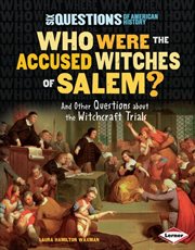 Who were the accused witches of Salem?: and other questions about the witchcraft trials cover image
