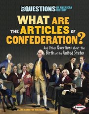 What are the Articles of Confederation?: and other questions about the birth of the United States cover image