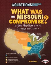 What was the Missouri Compromise?: and other questions about the struggle over slavery cover image