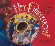 Hey, Charleston! the true story of the Jenkins Orphanage Band cover image