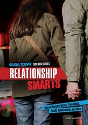 Relationship smarts: how to navigate dating, friendships, family relationships, and more cover image