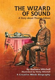 The wizard of sound: a story about Thomas Edison cover image