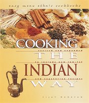 Cooking the Indian way: revised and expanded to include new low-fat and vegetarian recipes cover image