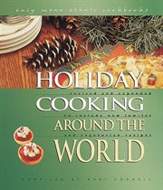 Holiday cooking around the world: revised and expanded to included new low-fat and vegetarian recipes cover image