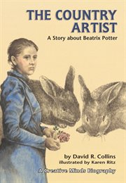 The country artist: a story about Beatrix Potter cover image