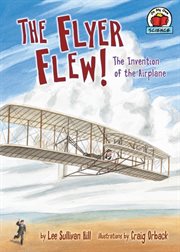 The Flyer flew!: the invention of the airplane cover image
