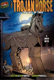 The Trojan horse: the fall of Troy : a Greek legend cover image