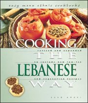 Cooking the Lebanese way: revised and expanded to include new low-fat and vegetarian recipes cover image